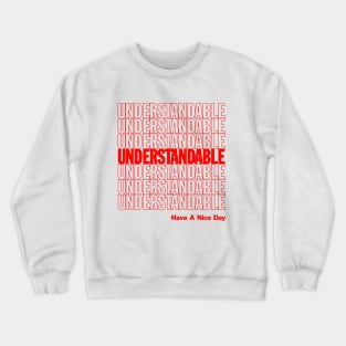 Understandable Have A Nice Day Crewneck Sweatshirt